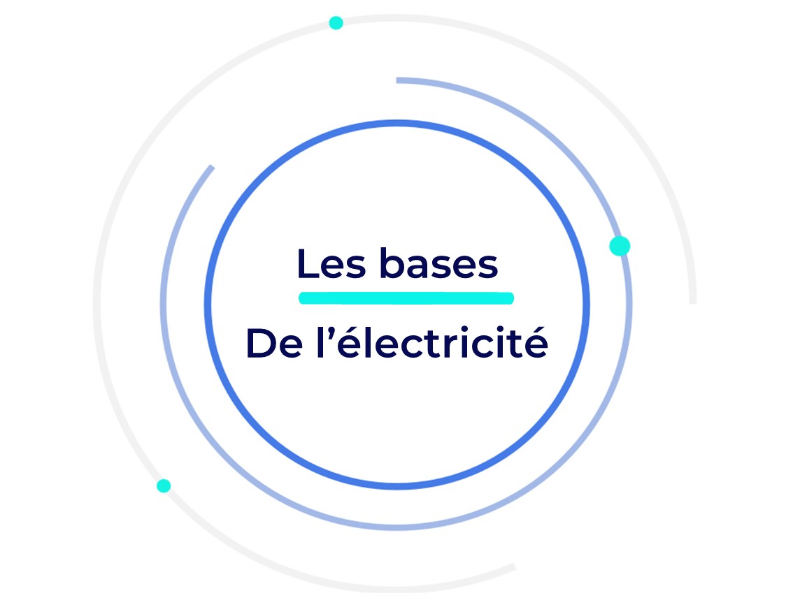 CHAPITRE 1 : Les bases de l'électricité